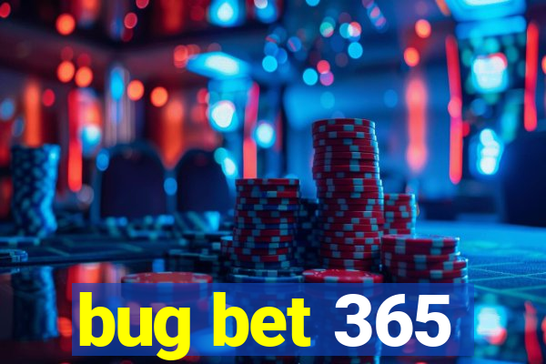 bug bet 365